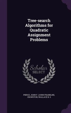 Tree-search Algorithms for Quadratic Assignment Problems - Pierce, John F; Crowston, Wallace B S