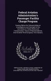 Federal Aviation Administration's Passenger Facility Charge Program: Hearing Before the Subcommittee on Investigations and Oversight of the Committee
