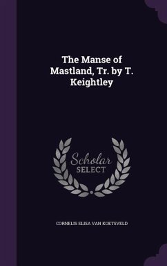 The Manse of Mastland, Tr. by T. Keightley - Koetsveld, Cornelis Elisa van