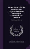 Record Society for the Publication of Original Documents Relating to Lancashire and Cheshire: Publications, Volume 35