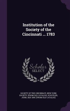 Institution of the Society of the Cincinnati ... 1783 - Schuyler, John