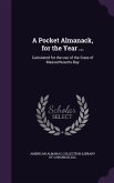 A Pocket Almanack, for the Year ...: Calculated for the Use of the State of Massachusetts-Bay