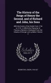 The History of the Reign of Henry the Second, and of Richard and John, his Sons