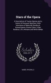 Stars of the Opera: A Description of Twelve Operas and a Series of Personal Sketches, with Interviews of Marcella Sembrich, Emma Eames, Em