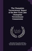 The Champlain Tercentenary. Report of the New York Lake Champlain Tercentenary Commission