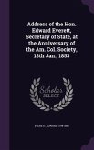 Address of the Hon. Edward Everett, Secretary of State, at the Anniversary of the Am. Col. Society, 18th Jan., 1853