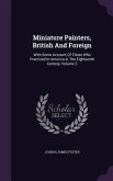 Miniature Painters, British and Foreign: With Some Account of Those Who Practised in America in the Eighteenth Century, Volume 2