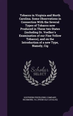 Tobacco in Virginia and North Carolina. Some Observations in Connection with the Several Types of Tobacco Now Produced in These Two States (Including