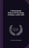A Numismatic History Of The Reign Of Henry I (1100-1135)