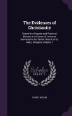 The Evidences of Christianity: Stated in a Popular and Practical Manner in a Course of Lectures Delivered in the Parish Church of St. Mary, Islington
