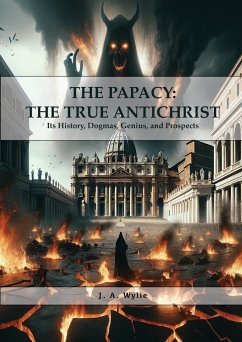 The Papacy - Wylie, J. A.