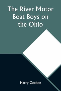 The River Motor Boat Boys on the Ohio; Or, The Three Blue Lights - Gordon, Harry
