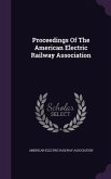 Proceedings Of The American Electric Railway Association