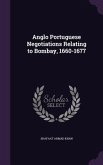 Anglo Portuguese Negotiations Relating to Bombay, 1660-1677
