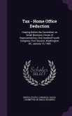 Tax - Home Office Deduction: Hearing Before the Committee on Small Business, House of Representatives, One Hundred Fourth Congress, First Session,