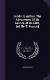Le Morte Arthur. The Adventures Of Sir Launcelot Du Lake, [ed. By T. Ponton]