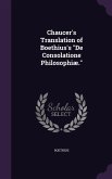 Chaucer's Translation of Boethius's "De Consolatione Philosophiæ."