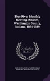 Blue River Monthly Meeting Minutes, Washington County, Indiana, 1884-1889