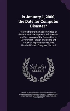 Is January 1, 2000, the Date for Computer Disaster?: Hearing Before the Subcommittee on Government Management, Information, and Technology of the Comm