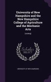 University of New Hampshire and the New Hampshire College of Agriculture and the Mechanic Arts: [Catalog]