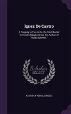 Ignez de Castro: A Tragedy in Five Acts; (As Contributed to Hood's Magazine) by the Author of Rural Sonnets.