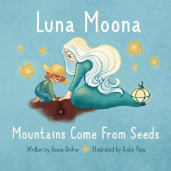 Luna Moona Mountains Come From Seeds - Archer, Becca