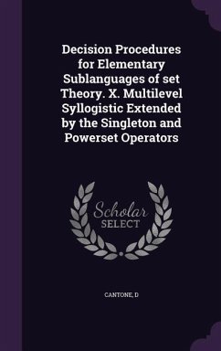 Decision Procedures for Elementary Sublanguages of set Theory. X. Multilevel Syllogistic Extended by the Singleton and Powerset Operators - Cantone, D.