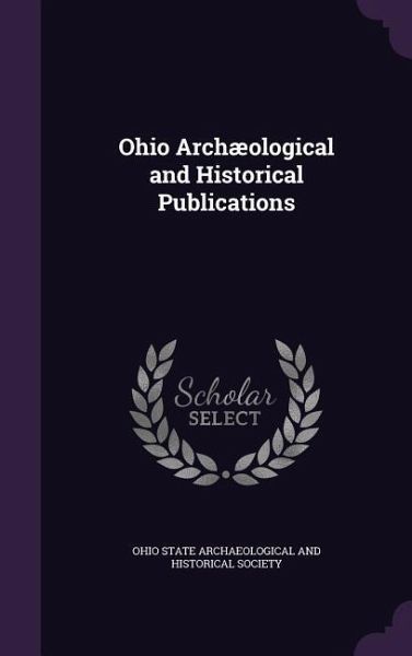 Ohio Archaeological and Historical Publications Ohio Archaeological and Historical Publications