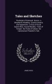 Tales and Sketches: The Bridal of Polmood. Storms. a Shepherd's Wedding. Country Dreams and Apparitions. a Story of Good Queen Bess. Sound