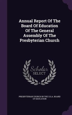 Annual Report Of The Board Of Education Of The General Assembly Of The Presbyterian Church Cover Annual Report Of The Board Of Education Of The General Assembly Of The Presbyterian Church