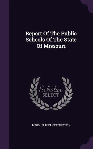 Report Of The Public Schools Of The State Of Missouri Report Of The Public Schools Of The State Of Missouri