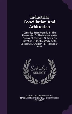 Industrial Conciliation And Arbitration - Wright, Carroll Davidson