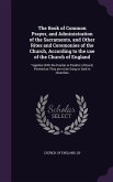 The Book of Common Prayer, and Administration of the Sacraments, and Other Rites and Ceremonies of the Church, According to the Use of the Church of E