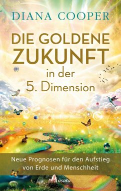 Die Goldene Zukunft in der 5. Dimension (eBook, ePUB) - Cooper, Diana