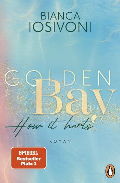 How it hurts / Golden Bay Bd.2 (eBook, ePUB) - Iosivoni, Bianca