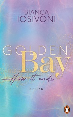 How it ends / Golden Bay Bd.3 (eBook, ePUB) - Iosivoni, Bianca