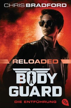 Die Entführung / Bodyguard Reloaded Bd.1 (eBook, ePUB) - Bradford, Chris