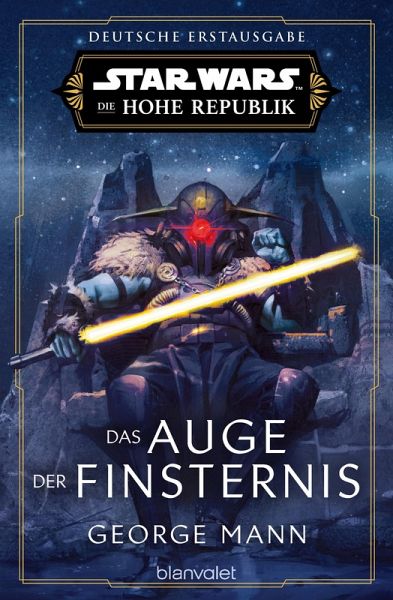 Star Wars(TM) Die Hohe Republik - Das Auge der Finsternis (eBook, ePUB) Star Wars(TM) Die Hohe Republik - Das Auge der Finsternis (eBook, ePUB)