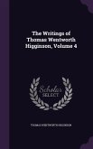 The Writings of Thomas Wentworth Higginson, Volume 4