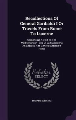 Cover Recollections Of General Garibaldi I Or Travels From Rome To Lucerne
