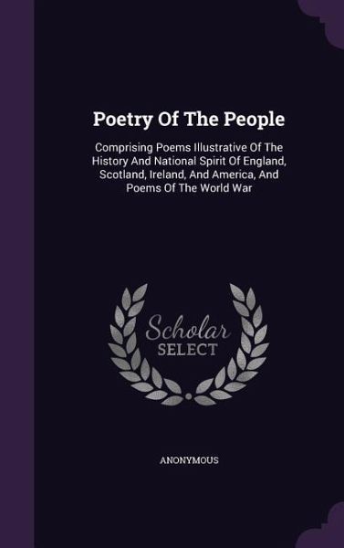 Poetry of the People: Comprising Poems Illustrative of the History and National Spirit of England, Scotland, Ireland, and America, and Poems