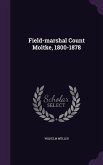 Field-marshal Count Moltke, 1800-1878