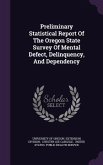Preliminary Statistical Report of the Oregon State Survey of Mental Defect, Delinquency, and Dependency