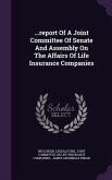 ...Report of a Joint Committee of Senate and Assembly on the Affairs of Life Insurance Companies
