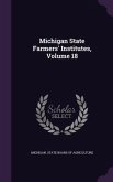 Michigan State Farmers' Institutes, Volume 18