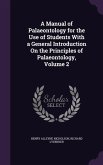 A Manual of Palaeontology for the Use of Students with a General Introduction on the Principles of Palaeontology, Volume 2