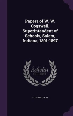 Papers of W. W. Cogswell, Superintendent of Schools, Salem, Indiana, 1891-1897 - Cogswell, W W