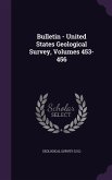 Bulletin - United States Geological Survey, Volumes 453-456
