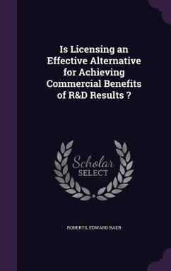 Is Licensing an Effective Alternative for Achieving Commercial Benefits of R&d Results ? - Roberts, Edward Baer