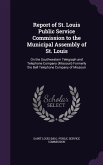 Report of St. Louis Public Service Commission to the Municipal Assembly of St. Louis: On the Southwestern Telegraph and Telephone Company (Missouri) F